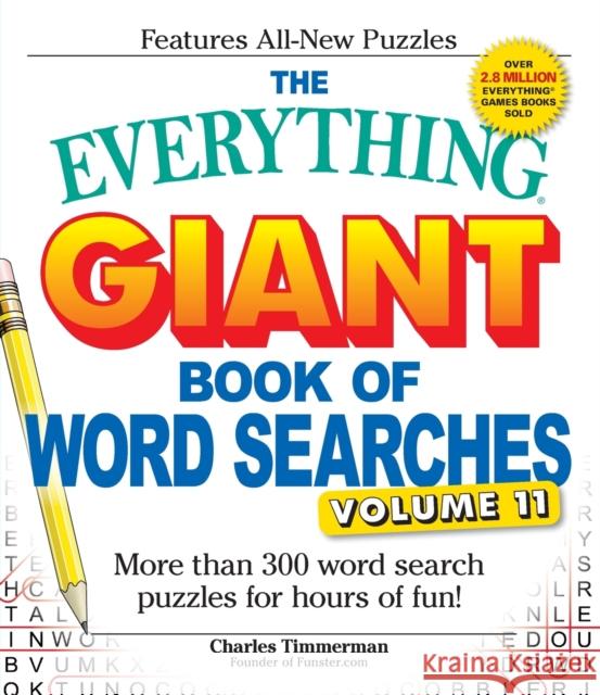 The Everything Giant Book of Word Searches, Volume 11: More Than 300 Word Search Puzzles for Hours of Fun! Charles Timmerman 9781440595943 Adams Media Corporation - książka