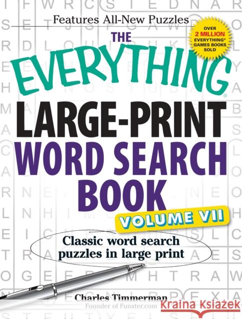 The Everything Large-Print Word Search Book, Volume VII: Classic Word Search Puzzles in Large Print Timmerman, Charles 9781440566813 Adams Media Corporation - książka