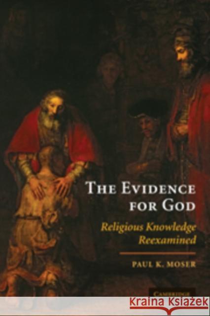 The Evidence for God Moser, Paul K. 9780521516563 Cambridge University Press - książka
