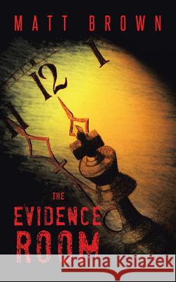 The Evidence Room Matt Brown 9781491882030 Authorhouse - książka