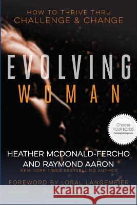 The Evolving Woman: How To Thrive Thru Challenge & Change Aaron, Raymond 9781772771466 1-1-1 Publishing - książka