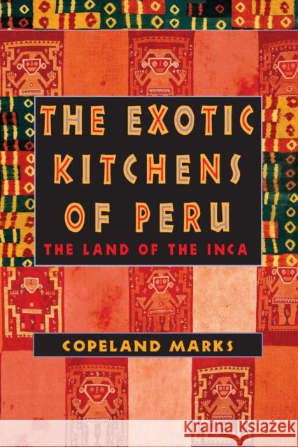 The Exotic Kitchens of Peru: The Land of the Inca Marks, Copeland 9780871319579 M. Evans and Company - książka