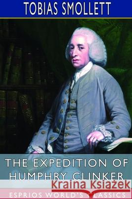 The Expedition of Humphry Clinker (Esprios Classics) Tobias Smollett 9781714612765 Blurb - książka
