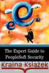 The Expert Guide to PeopleSoft Security Jason Carter 9780595324408 iUniverse