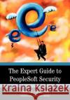 The Expert Guide to PeopleSoft Security Jason Carter 9780595665792 iUniverse