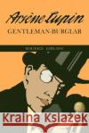 The Extraordinary Adventures of Arsene Lupin, Gentleman-Burglar Maurice LeBlanc George Morehead 9781684225330 Martino Fine Books