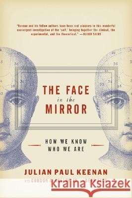 The Face in the Mirror: How We Know Who We Are Gordon G. Gallup Julian Keenan 9780060012809 Harper Perennial - książka