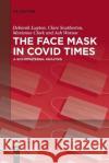 The Face Mask In COVID Times No Contributor 9783111116655 de Gruyter