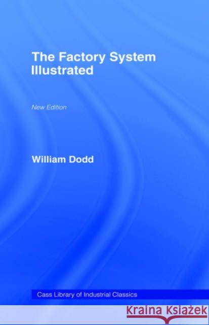 The Factory System Illustrated Dodd, William 9780714613895 Frank Cass Publishers - książka