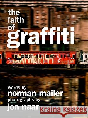 The Faith of Graffiti Norman Mailer Jon Naar 9780061961700 Harper Paperbacks - książka