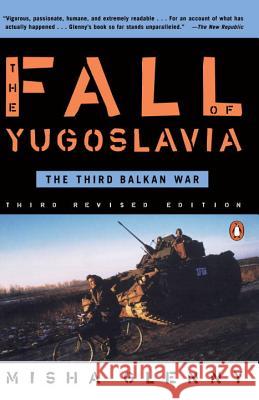 The Fall of Yugoslavia: The Third Balkan War, Third Revised Edition Misha Glenny 9780140257717 Penguin Books - książka