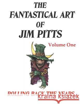 The Fantastical Art of Jim Pitts - Volume One: Rolling back the years... Riley, David A. 9781916110908 Parallel Universe Publications - książka