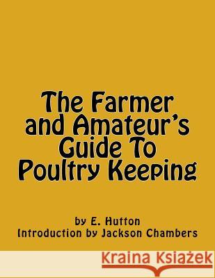 The Farmer and Amateur's Guide To Poultry Keeping Chambers, Jackson 9781539926283 Createspace Independent Publishing Platform - książka