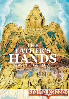 The Father's Hands: (A Thirty-One day devotional) Kabelitz, Susan G. 9781503542969 Xlibris Corporation - książka