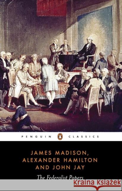 The Federalist Papers James Madison Isaac Kramnick Alexander Hamilton 9780140444957 Penguin Books - książka