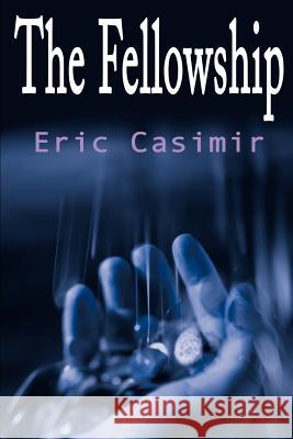 The Fellowship Eric Casimir 9780595164202 Writer's Showcase Press - książka