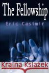 The Fellowship Eric Casimir 9780595164202 Writer's Showcase Press