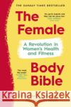 The Female Body Bible: Make Your Body Work For You  9781787636194 Transworld Publishers Ltd