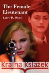 The Female Lieutenant Larry Owen 9780595220267 Writer's Showcase Press