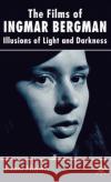 The Films of Ingmar Bergman: Illusions of Light and Darkness Hubner, L. 9780230007246 Palgrave MacMillan