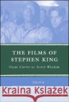 The Films of Stephen King: From Carrie to Secret Window Magistrale, T. 9780230601314 Palgrave MacMillan