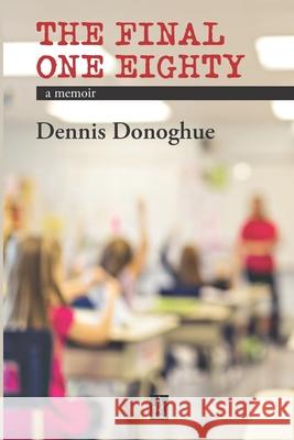 The Final One Eighty: A memoir Dennis Donoghue 9781952570315 Adelaide Books - książka
