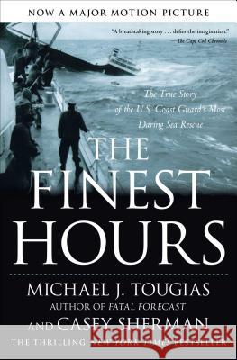 The Finest Hours: The True Story of the U.S. Coast Guard's Most Daring Sea Rescue Michael J. Tougias Casey Sherman 9781416567226 Scribner Book Company - książka