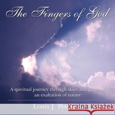 The Fingers of God: A spiritual journey through skies and gardens; an exaltation of nature. Peerless, Louis J. 9781425961398 Authorhouse - książka