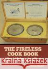 The Fireless Cook Book: A Manual of the Construction and Use of Appliances for Cooking by Retained Heat Margaret Johnes Mitchell 9781644396261 Indoeuropeanpublishing.com
