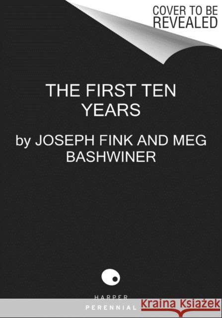 The First Ten Years: Two Sides of the Same Love Story Joseph Fink Meg Bashwiner 9780063027251 HarperCollins - książka