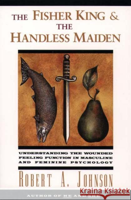 The Fisher King and the Handless Maiden Robert A Johnson 9780062506481 HarperCollins Publishers Inc - książka