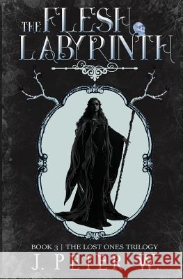 The Flesh Labyrinth J. Peter W 9781981499328 Createspace Independent Publishing Platform - książka