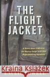 The Flight Jacket: A Novel about VMB-612, the Marine Corps' B-25 PBJ Night Bombing Squadron Laulie Powell 9781555719838 Hellgate Press