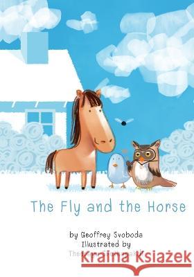 The Fly and the Horse Geoffrey Svoboda Theerayu Srethapakdi  9781954779761 Emerald Books - książka