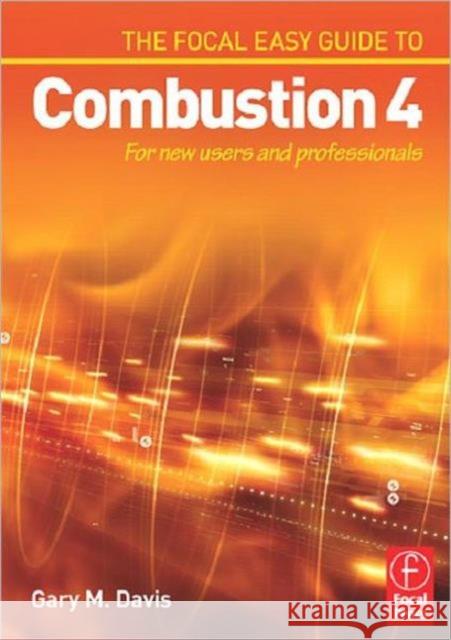 The Focal Easy Guide to Combustion 4: For New Users and Professionals Davis, Gary 9780240520100 Focal Press - książka