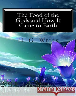 The Food of the Gods and How It Came to Earth H. G. Wells 9781461152309 Createspace - książka