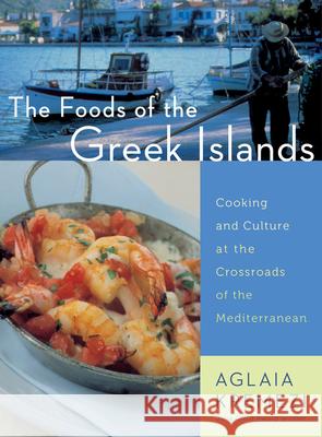 The Foods of the Greek Islands: Cooking and Culture at the Crossroads of the Mediterranean Kremezi, Aglaia 9780544465022 Rux Martin/Houghton Mifflin Harcourt - książka