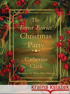The Forest Fairies\' Christmas Party Catherine Clark 9781662917202 Gatekeeper Press - książka