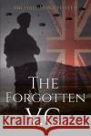 The Forgotten V.C. Michael Vo 9781095940686 Independently Published