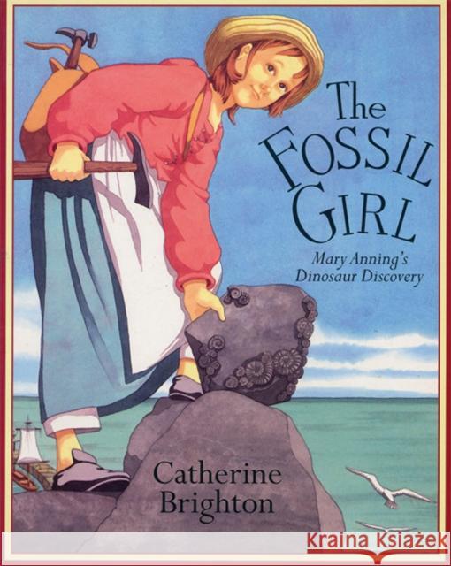 The Fossil Girl Catherine Brighton 9781845077327 Frances Lincoln Publishers Ltd - książka