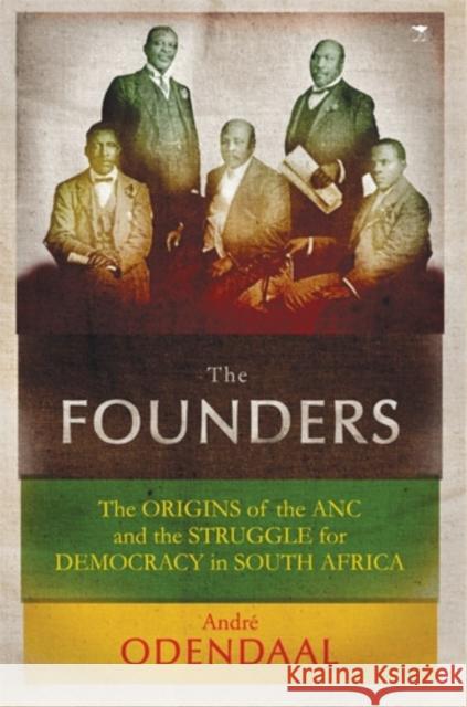 The founders : The origins of the African National Congress and the struggle for democracy Odendaal, Andre 9781431402915  - książka
