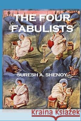The Four Fabulists: The Literary Genres of the Gospels and the Acts of Apostles Dr Suresh a. Shenoy 9781466406438 Createspace - książka