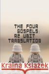 The Four Gospels: R2 Unit Translation Bine Airy 9781077267121 Independently Published