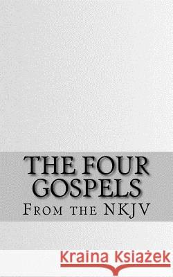 The Four Gospels: The Holy Bible (NKJV) Bible 9781468160116 Createspace - książka