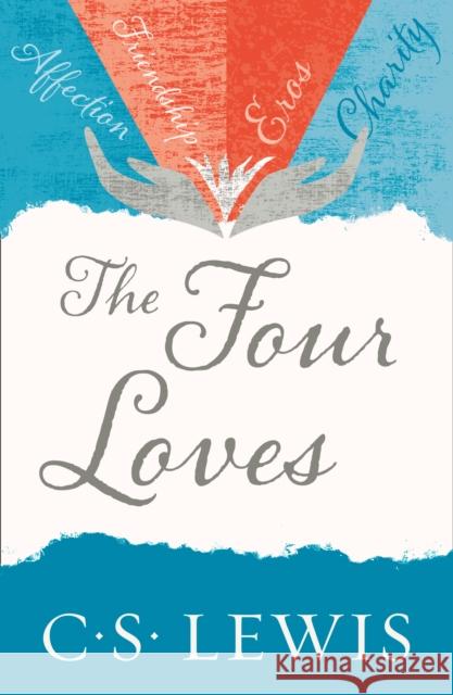 The Four Loves C  S Lewis 9780007461226 HarperCollins Publishers - książka