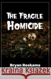 The Fragile Homicide Bryan Roskams 9781789555776 New Generation Publishing