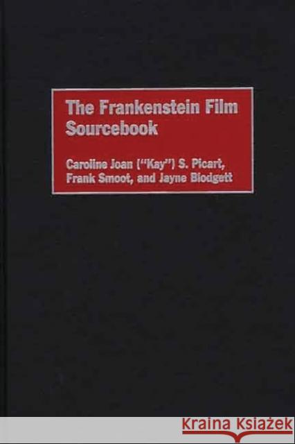 The Frankenstein Film Sourcebook Caroline Joan Picart Frank Smoot Jayne Blodgett 9780313313509 Greenwood Press - książka