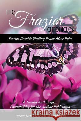 The Frazier Chronicles: Stories Untold: Finding Peace After Pain Publishing Jai the Author   9780692810149 Jai the Author Publishing - książka