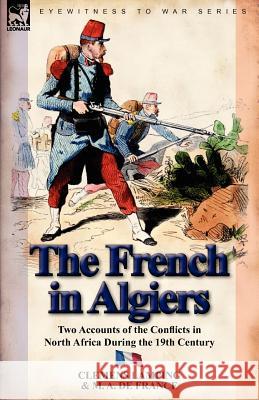 The French in Algiers: Two Accounts of the Conflicts in North Africa During the 19th Century Lamping, Clemens 9780857067388 Leonaur Ltd - książka