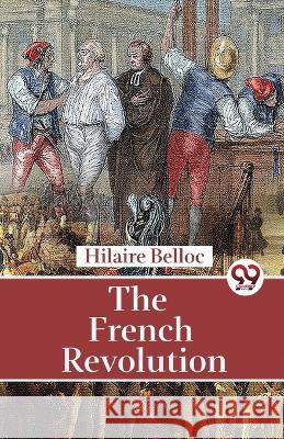 The French Revolution Hilaire Belloc   9789357488792 Double 9 Books - książka